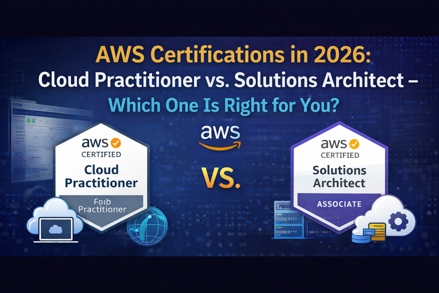 AWS Certifications in 2026: Cloud Practitioner vs. Solutions Architect – Which One Is Right for You?
